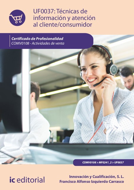 Técnicas de información y atención al cliente/consumidor. COMV0108, Innovación y Cualificación S.L., Francisco Alfonso Izquierdo Carrasco