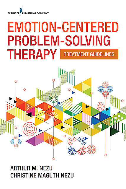 Emotion-Centered Problem-Solving Therapy, ABPP, Arthur M.Nezu, Christine Maguth Nezu
