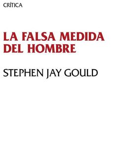 La Falsa Medida Del Hombre, Stephen Jay Gould