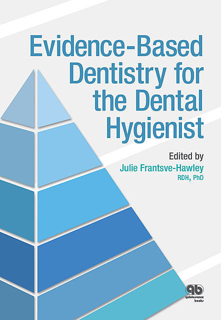 Evidence-Based Dentistry for the Dental Hygienist, Julie Frantsve-Hawley