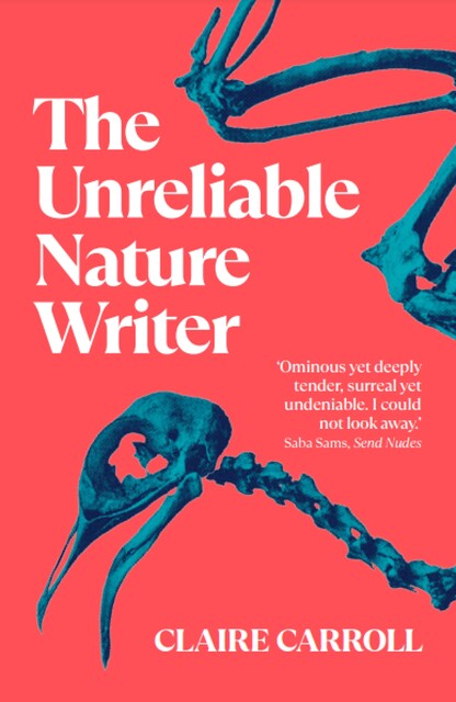 The Unreliable Nature Writer, Claire Carroll