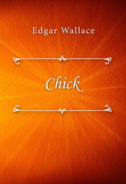 Chick, Edgar Wallace
