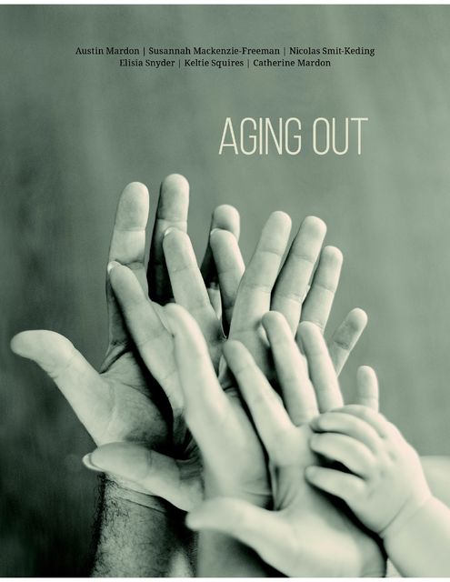 Aging Out, Austin Mardon, Keltie Squires, Cathrine Mardon, Elisis Snyder, Nicolas Smit-Keding, Susannah Mackenzie-Freeman