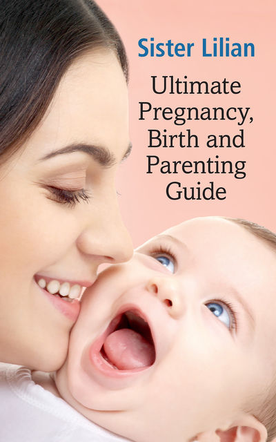 Ultimate, Pregnancy, Birth and Parenting Guide, Lilian Paramor