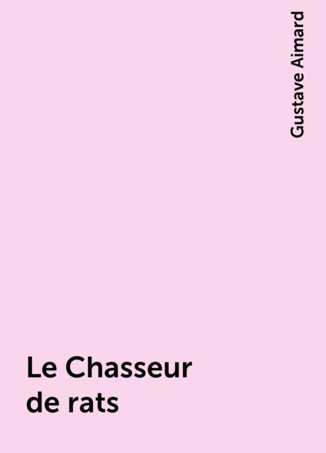 Le Chasseur de rats, Gustave Aimard