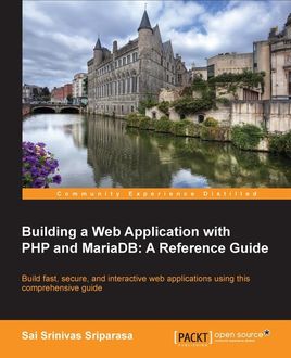 Building a Web Application with PHP and MariaDB: A Reference Guide, Sai Srinivas Sriparasa