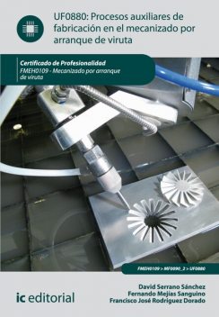 Procesos auxiliares de fabricación en el mecanizado por arranque de viruta. FMEH0109, David Martín Sánchez, Fernando Mejías Sanguino, Francisco José Rodríguez Dorado