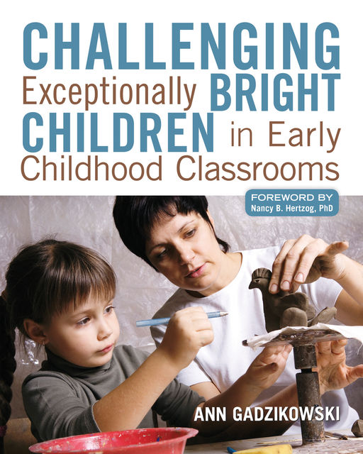 Challenging Exceptionally Bright Children in Early Childhood Classrooms, Ann Gadzikowski