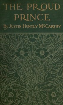 The Proud Prince, Justin McCarthy