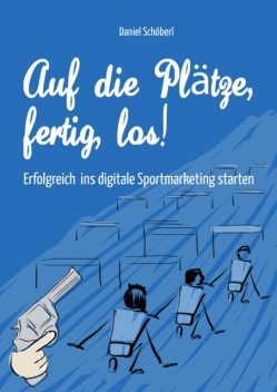 Auf die Plätze, fertig, los, Daniel Schöberl