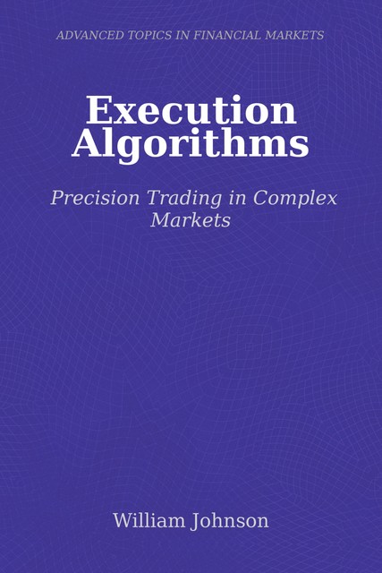 Execution Algorithms, William Johnson