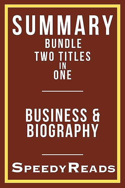 Summary Bundle Two Titles in One – Business and Biography, SpeedyReads