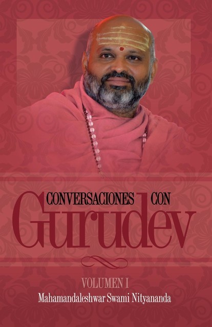 Conversaciones con Gurudev: Volumen 1, Swami Nityananda