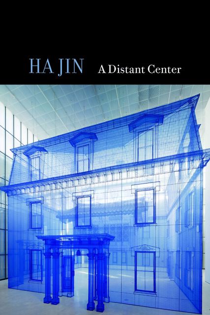 A Distant Center, Ha Jin