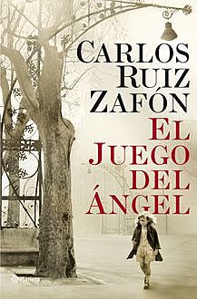 El Juego Del Ángel, Carlos Ruiz Zafón