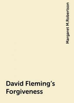 David Fleming's Forgiveness, Margaret M.Robertson