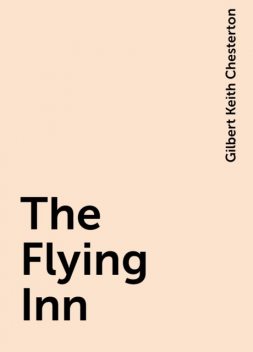The Flying Inn, Gilbert Keith Chesterton