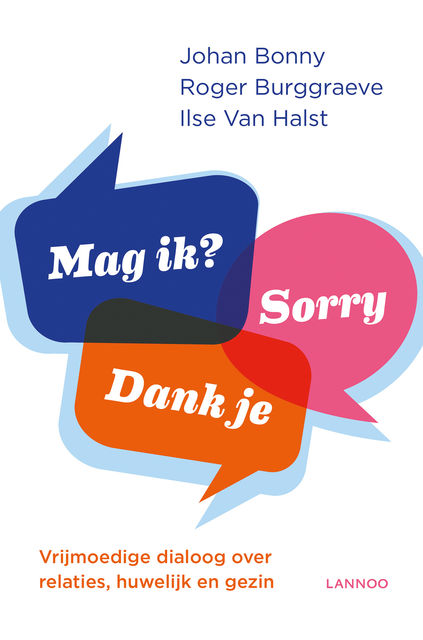 Mag ik? Dank je. Sorry, Ilse van Halst, Johan Bonny, Roger Burggraeve