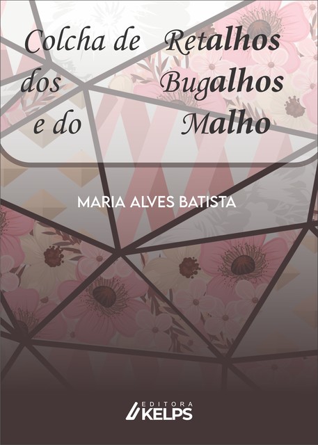 Colcha de retalhos dos bugalhos e do malho, Maria Alves Batista