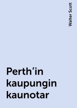 Perth'in kaupungin kaunotar, Walter Scott
