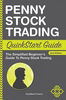 Penny Stock Trading QuickStart Guide, ClydeBank Finance