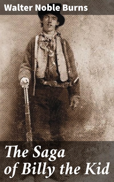 The Saga of Billy the Kid, Walter Burns