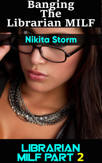 Banging The Knocked-Up Librarian MILF Part 2, Nikita Storm