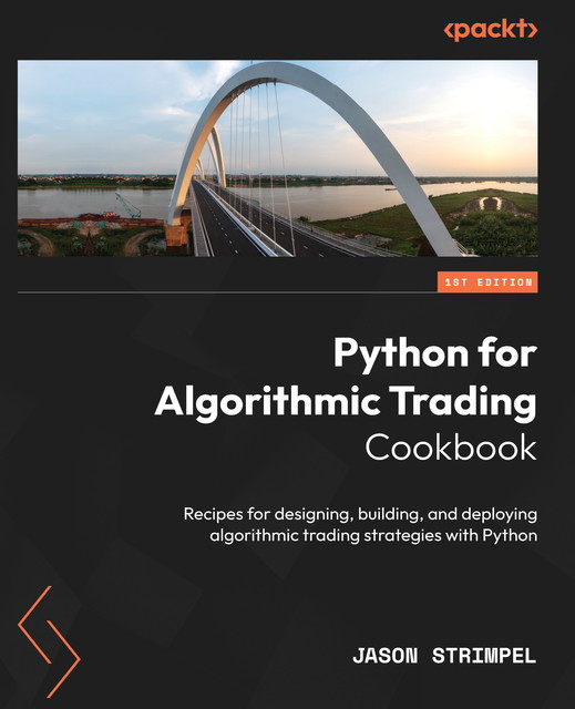 Python for Algorithmic Trading Cookbook, Jason Strimpel