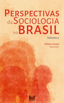 Perspectivas da Sociologia no Brasil, Hilton Costa, Débora Cristina de Araujo, Emilly Gabriela Menezes Franco, Jurema Gorski Brites, Mateus Lôbo, Nathallie Matos Ferrari, Thays Monticelli