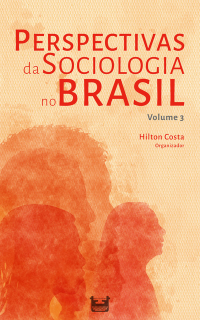 Perspectivas da Sociologia no Brasil, Hilton Costa, Débora Cristina de Araujo, Emilly Gabriela Menezes Franco, Jurema Gorski Brites, Mateus Lôbo, Nathallie Matos Ferrari, Thays Monticelli