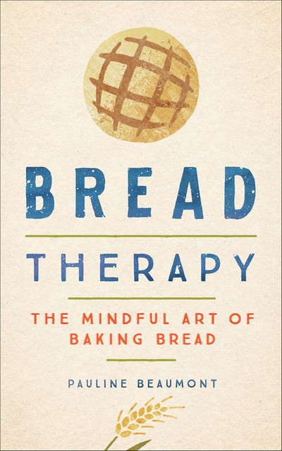 Bread Therapy, Pauline Beaumont