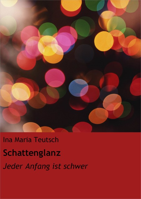 Schattenglanz, Ina Maria Teutsch