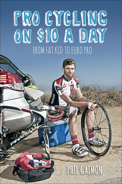 Pro Cycling on $10 a Day, Phil Gaimon
