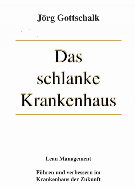 Das schlanke Krankenhaus, Jörg Gottschalk