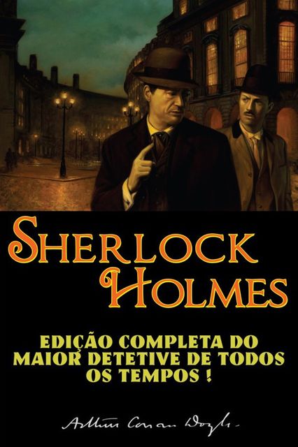 Sherlock Holmes – Edição completa, Arthur Conan Doyle, Arthur Conan