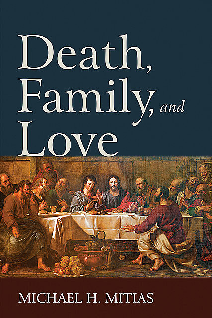 Death, Family, and Love, Michael H. Mitias