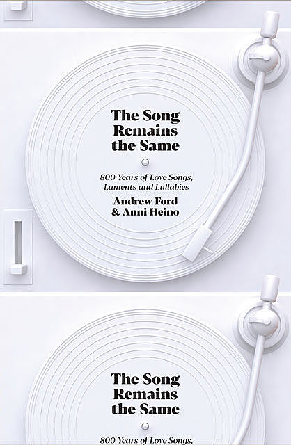 The Song Remains the Same, Andrew Ford, Anni Heino