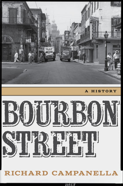Bourbon Street, Richard Campanella