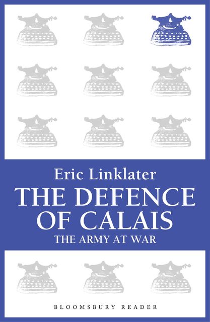 The Defence of Calais, Eric Linklater
