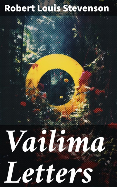 Vailima Letters, Robert Louis Stevenson