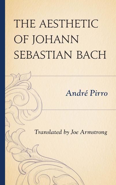 The Aesthetic of Johann Sebastian Bach, Andre Pirro