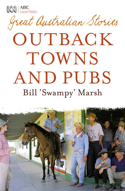 Great Australian Stories: Outback Towns and Pubs, Bill Marsh