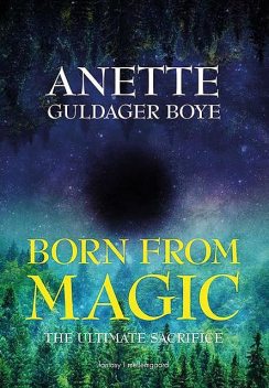 Born from magic – The ultimate sacrifice, Anette Guldager Boye