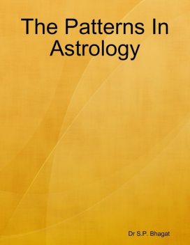 The Patterns In Astrology, S.P. Bhagat