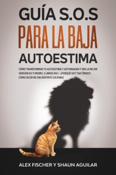 Guía S.O.S para la Baja Autoestima, Shaun Aguilar, Alex Fischer