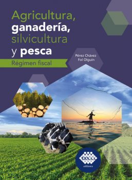Agricultura, ganadería, silvicultura y pesca. 2016, José Pérez Chávez, Raymundo Fol Olguín