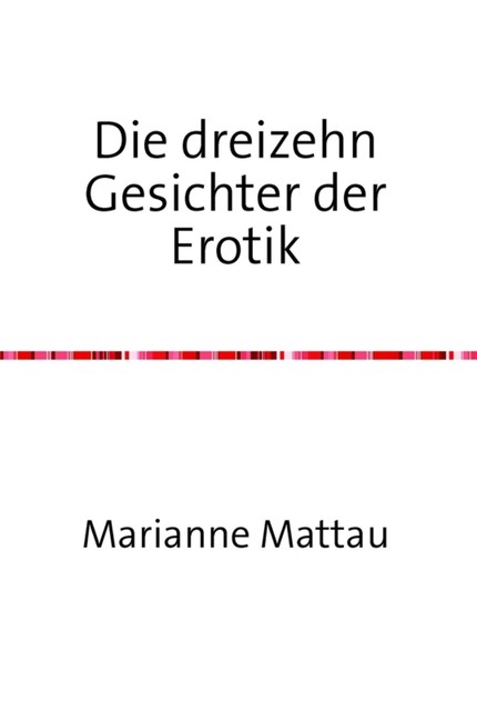 Die dreizehn Gesichter der Erotik, Marianne Mattau