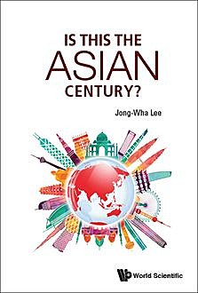 Is This the Asian Century, Jong-Wha Lee