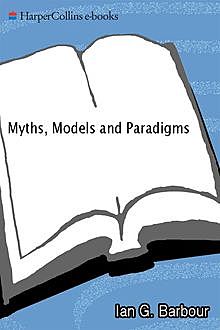 Myths, Models and Paradigms, Ian G. Barbour