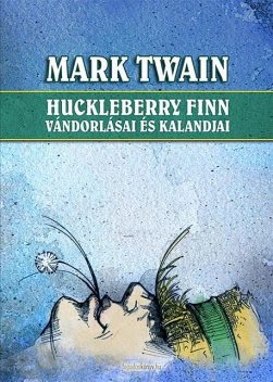 Huckleberry Finn vándorlásai és kalandjai, Mark Twain